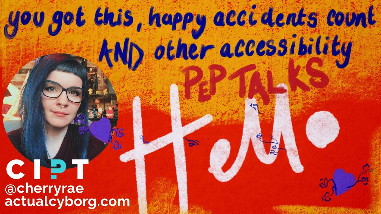 You Got This – Happy accidents and other accessibility pep talks | Cherry Thompson