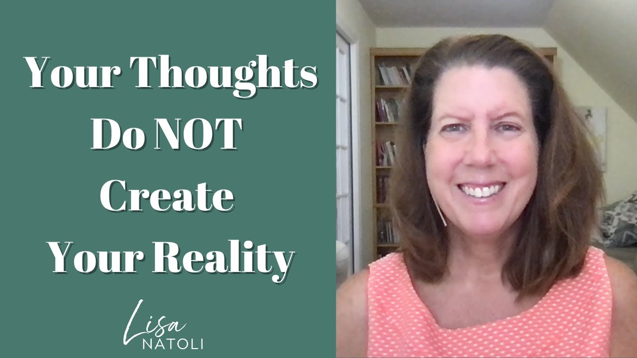 Your Thoughts Do NOT Create Your Reality
