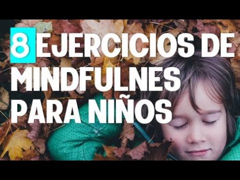 8 Ejercicios de Mindfulness para Niños, Juegos Mindfulness Infantil