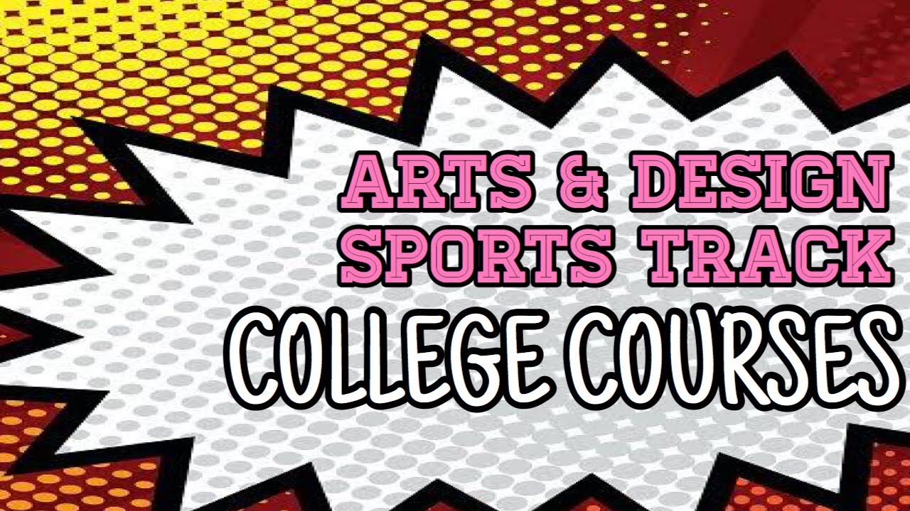 ARTS & DESIGN and SPORTS Track Course List in College