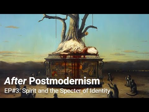 After Postmodernism | 3. Spirit and the Specter of Identity