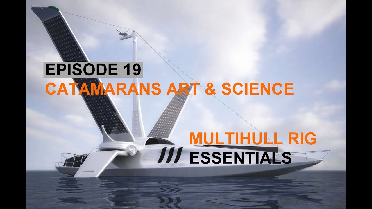 CATAMARAN RIG FUNDAMENTALS – EPISODE 19, CATAMARANS – Art & Science