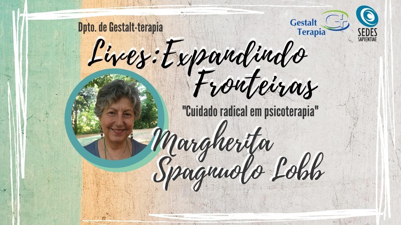 Lives: Expandindo Fronteiras – “Cuidado Radical em Psicoterapia” com Margherita Spagnuolo Lobb
