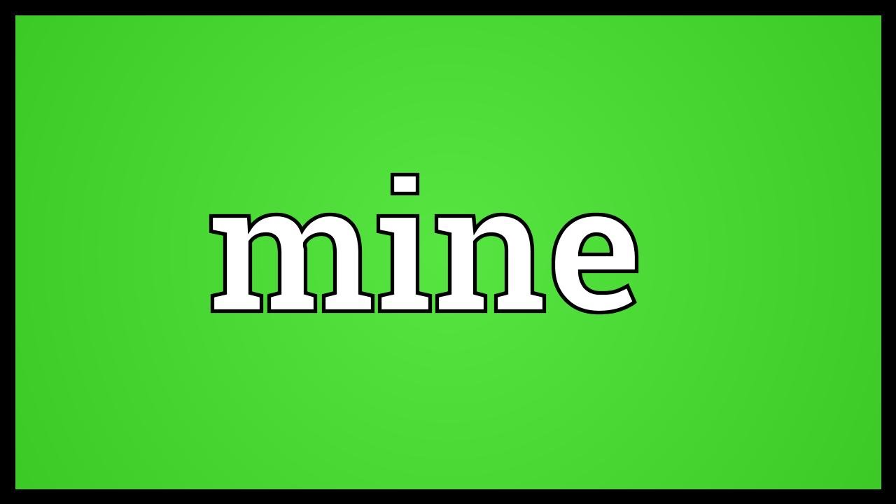 Mine Meaning