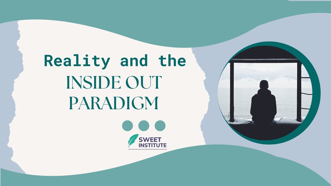 Reality and The Inside Out Paradigm