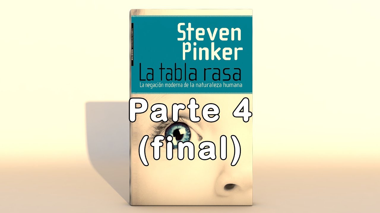 Tabla rasa – Steven Pinker || Parte final