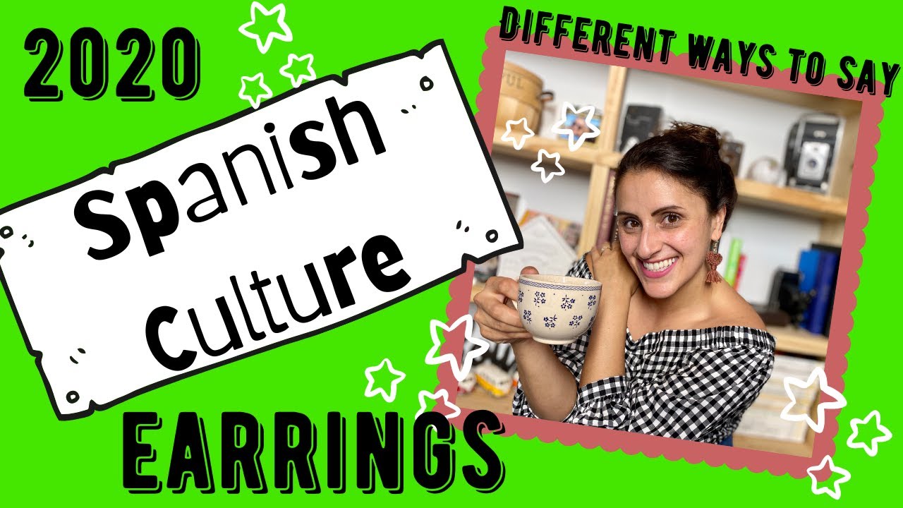 Regionalism in Spanish, 3 different ways to say “earrings”