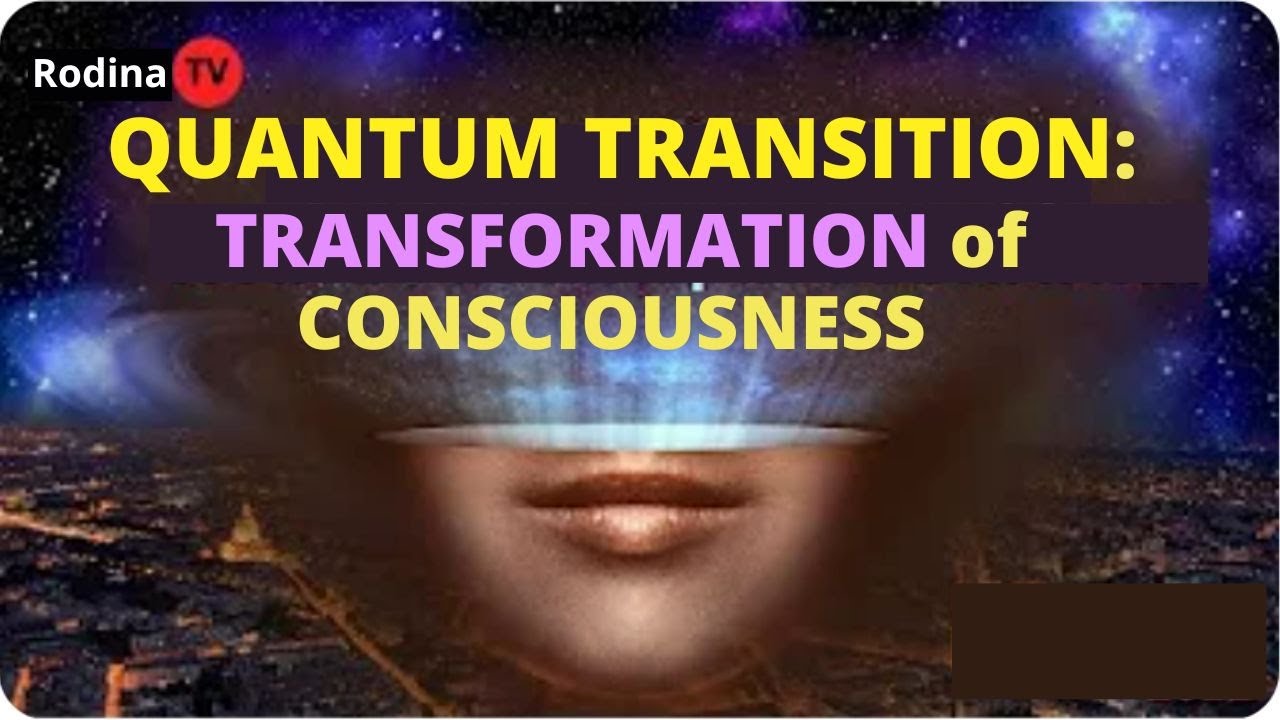 QUANTUM TRANSITION: TRANSFORMATION OF CONSCIOUSNESS