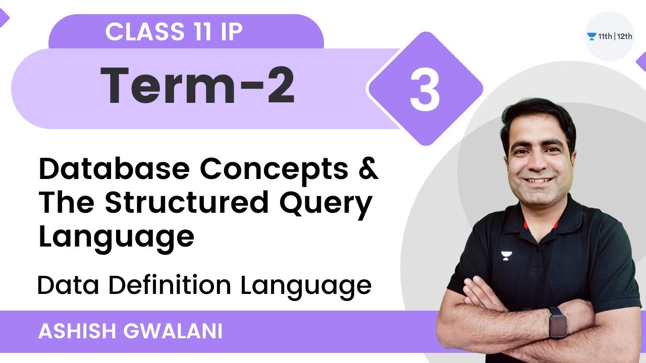 Database Concepts & The Structured Query Language-L3 | Data Definition Language | Class 11 | Ashish