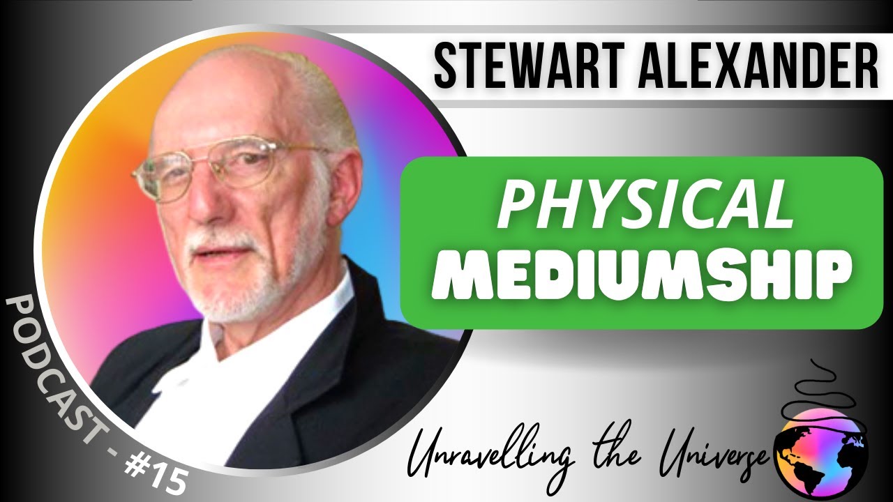 Physical Medium Stewart Alexander on the Amazing Reality of Survival & Communication After Death