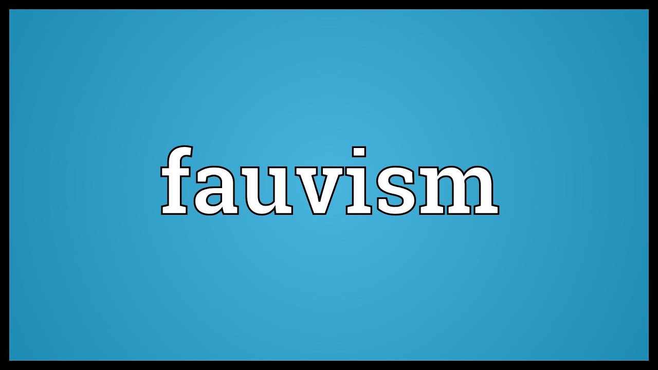 Fauvism Meaning