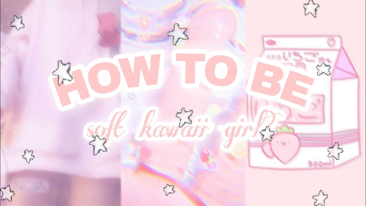 how to be SOFT KAWAII GIRL? // Aesthetic 2021