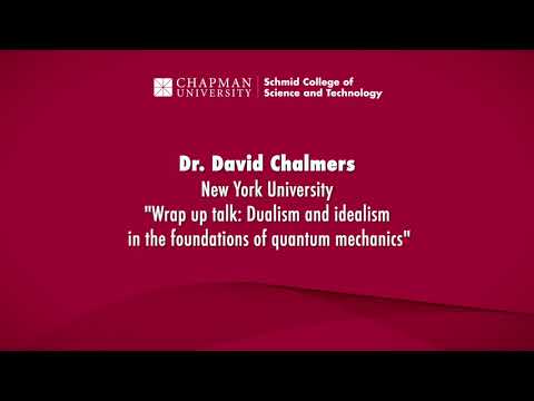 David Chalmers “Dualism and idealism in the foundations of quantum mechanics” – Mind & Agency Conf.