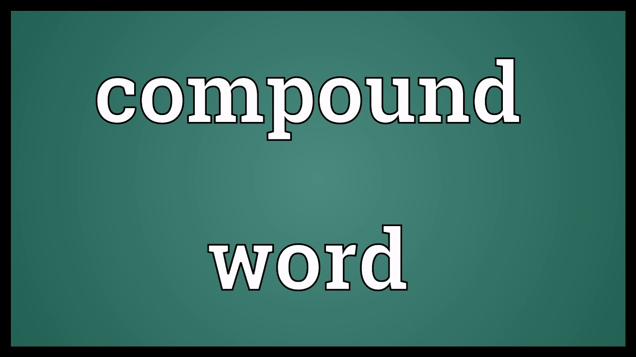 Compound word Meaning