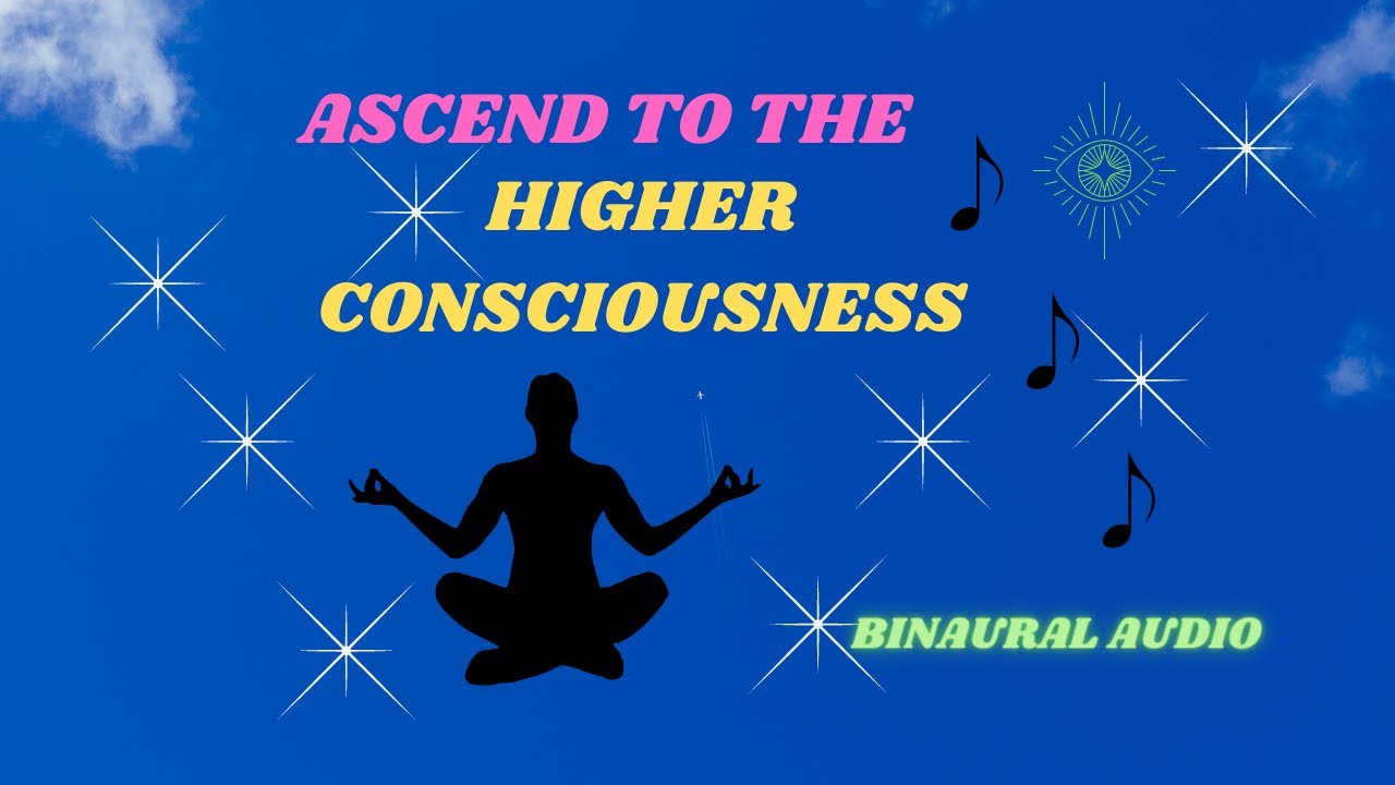 Ascend to a Higher Level of Consciousness with Binaural Audio