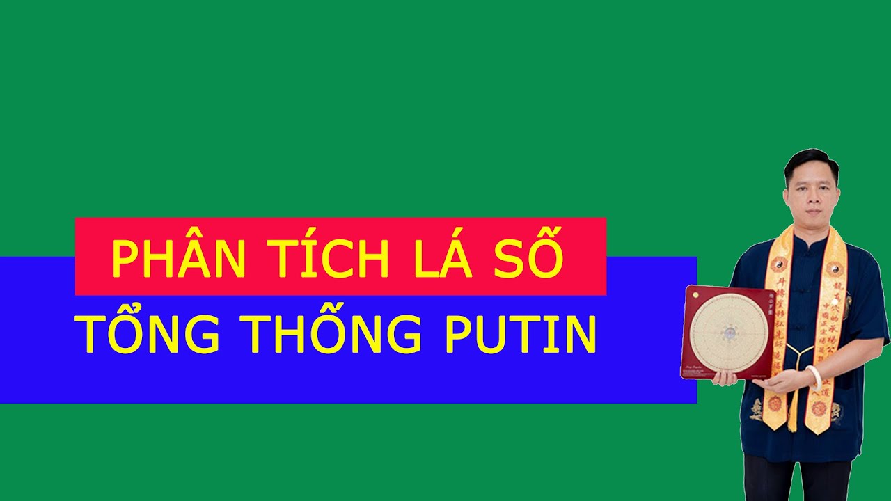 PHÂN TÍCH LÁ SỐ TỔNG THỐNG PUTIN