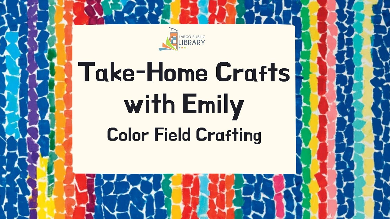 Take-Home Crafts with Emily: Color Field Crafting