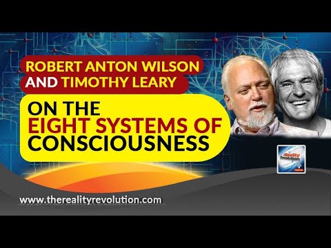 Robert Anton Wilson And Timothy Leary – The Eight Systems Of Consciousness