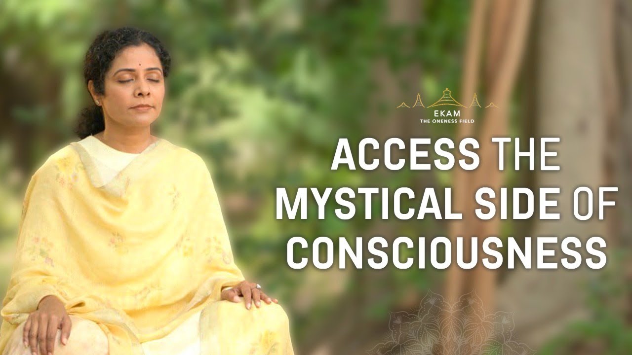 Access the mystical side of consciousness