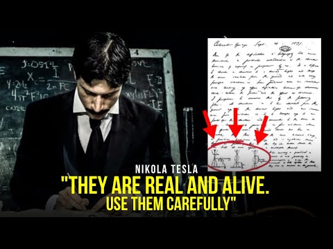 Millions will use it! NIKOLA TESLA “They are Real and Alive. Use Them Carefully!”