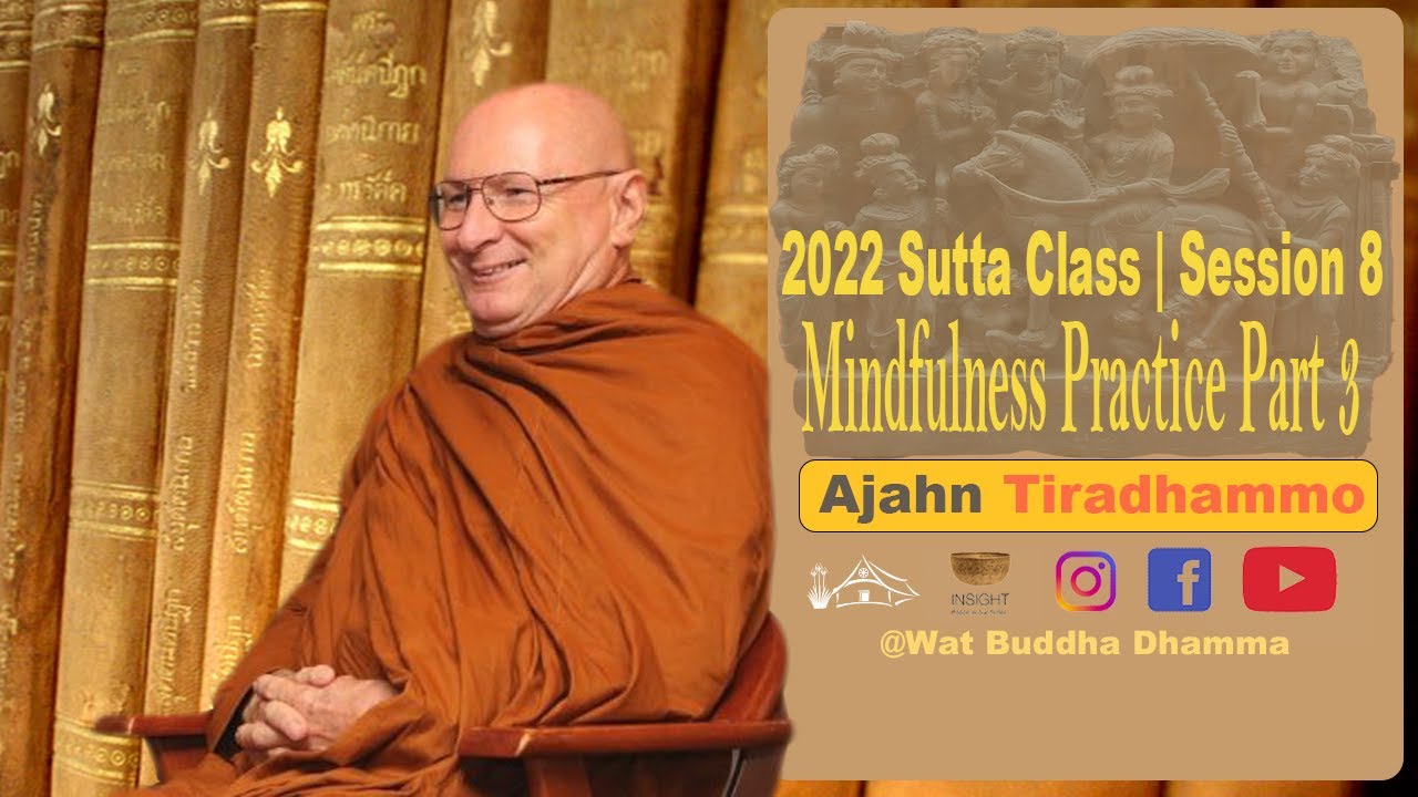2022 Sutta Class Session 8 | Mindfulness Practice # 3 Feeling and States of Mind | Ajahn Tiradhammo