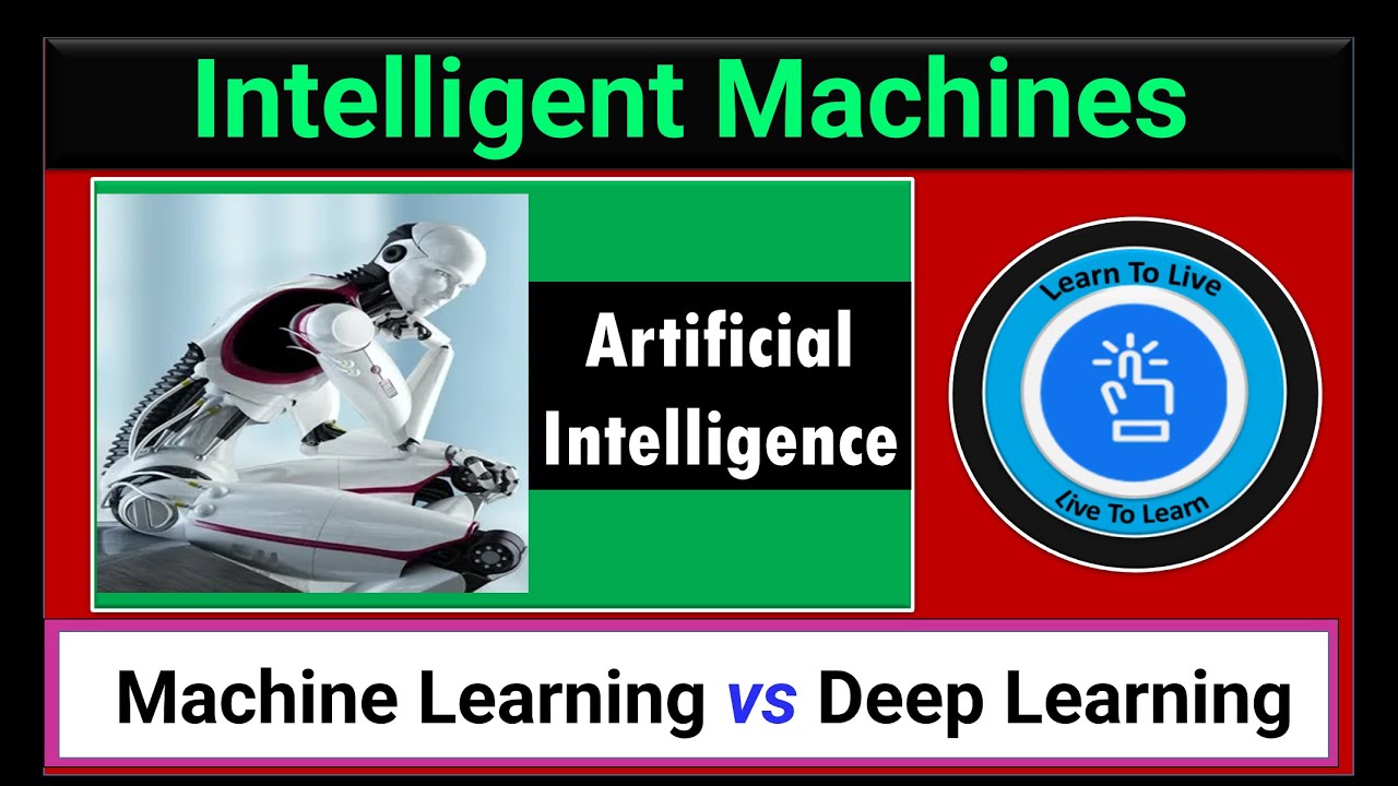 Intelligent Machines Think | Artificial Intelligence vs Machine Learning vs Deep Learning Difference