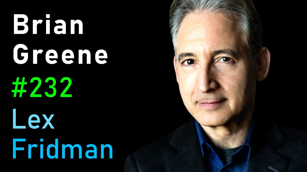 Brian Greene: Quantum Gravity, The Big Bang, Aliens, Death, and Meaning | Lex Fridman Podcast #232