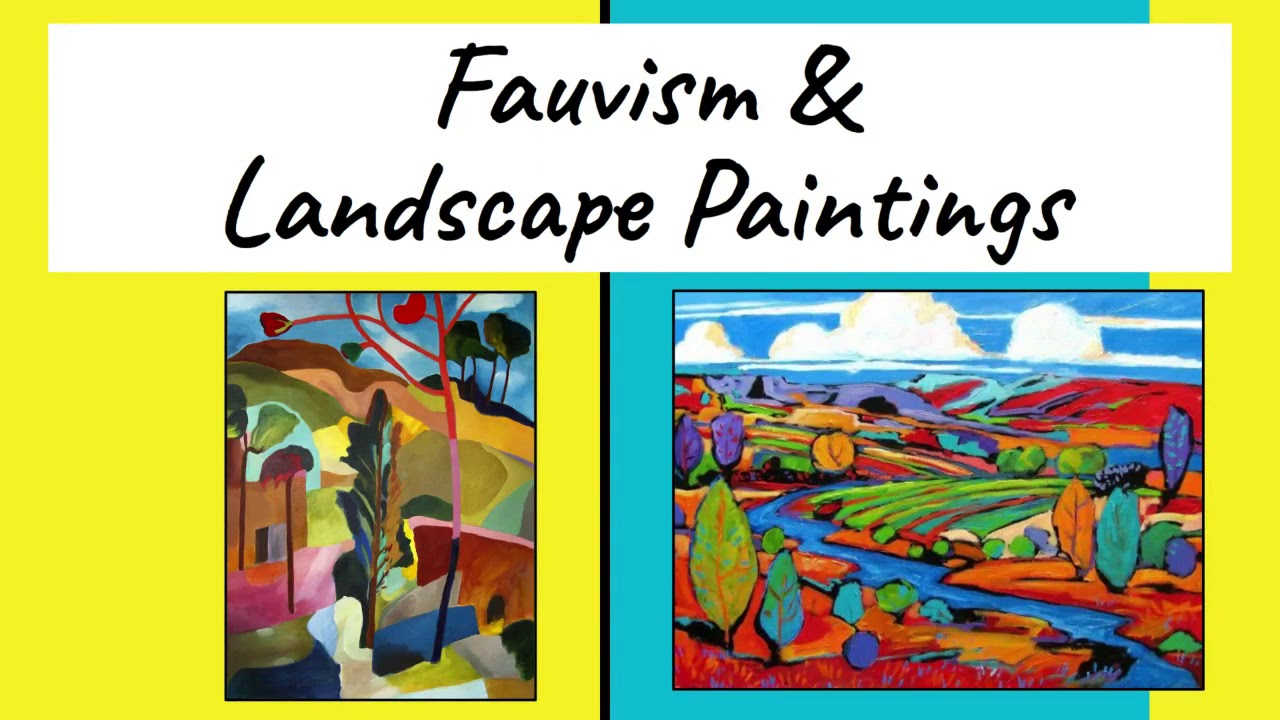 Intro to Fauvism & Landscape painting