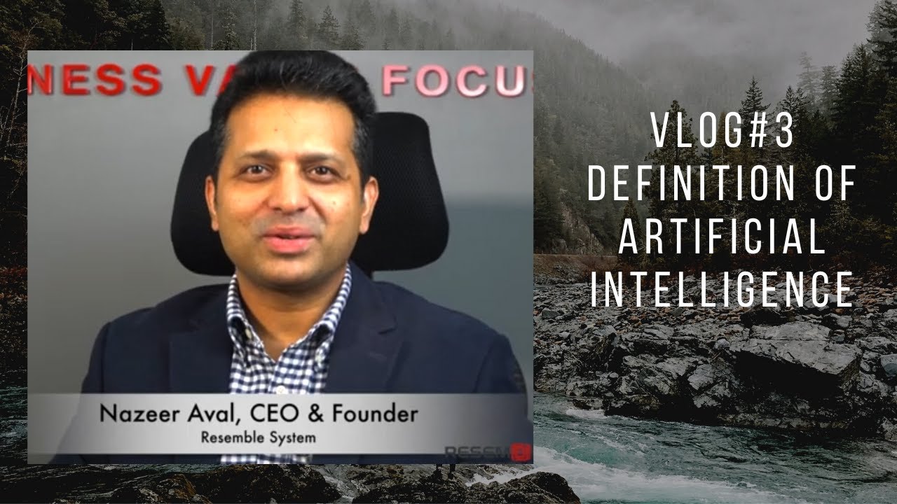 What is Artificial Intelligence | Definition of AI | VLOG # 3 | Nazeer Aval | Resemble Systems