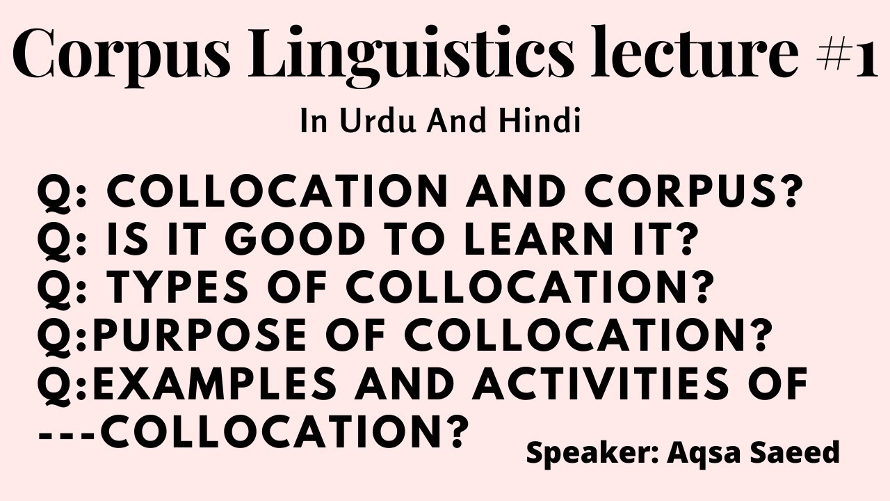 Collocation | Corpus | Purposes | Types | Examples | Activities | Urdu and Hindi |Corpus Linguistics