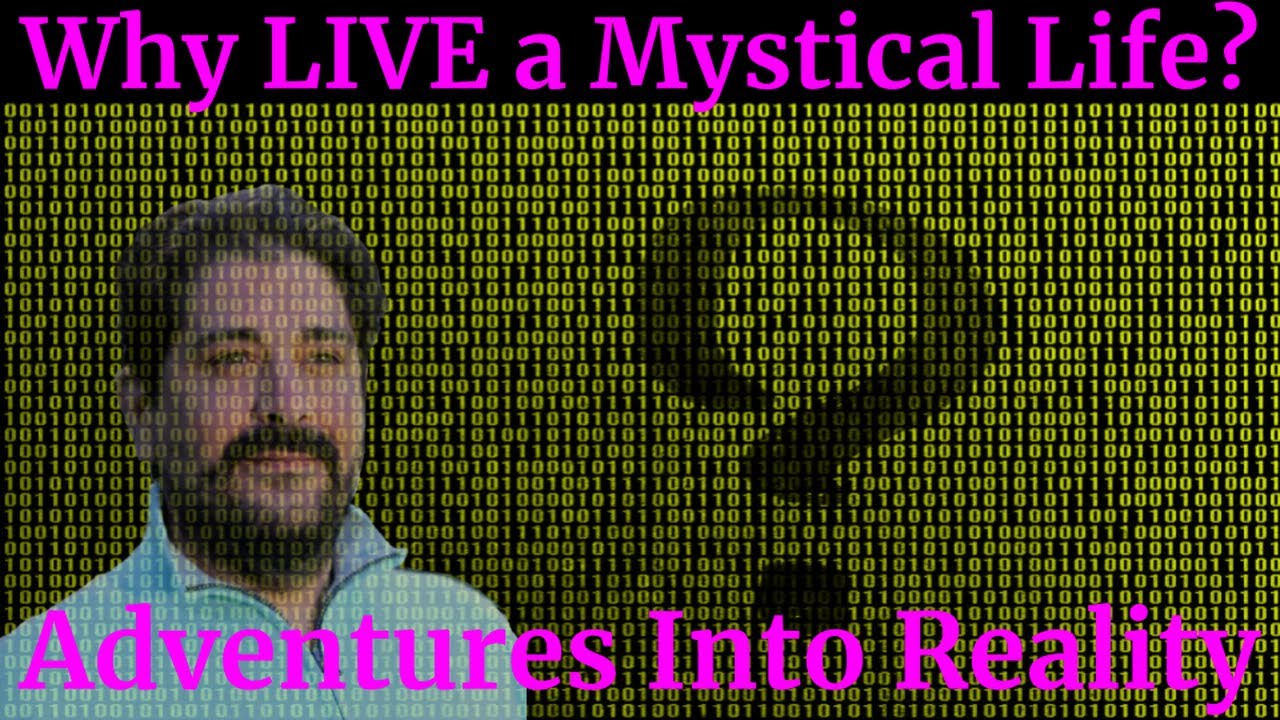 Why Live a Mystical Life?   Ascension Process to Weather & Consciousness – Adventures Into Reality