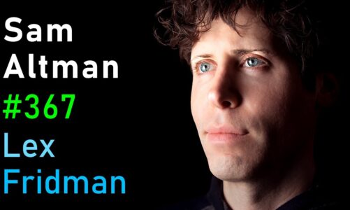 Sam Altman: OpenAI CEO on GPT-4, ChatGPT, and the Future of AI | Lex Fridman Podcast #367