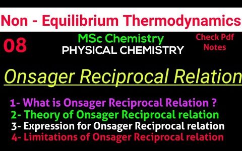 Onsager Reciprocal Relation – Concept+Theory +Expression+ Limitations •Non Equilibrium Thermodynamic