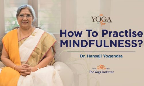 Yoga & You: How to practise Mindfulness? | Dr. Hansaji Yogendra