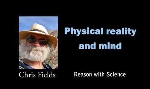 Physical reality and mind with Chris Fields | Reason with Science | Quantum theory | Consciousness