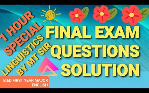 B.ED LINGUISTICS Major English BY MT SIR , FINAL TU EXAM QUESTIONS SOLUTION ,First year