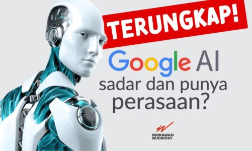 Rahasia Google Terungkap! Chatbotnya Sadar dan Punya Perasaan?