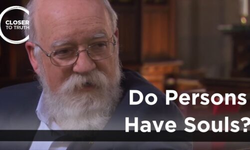 Daniel C. Dennett – Do Persons Have Souls?