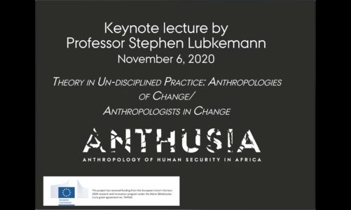 Theory in Un-Disciplined Practice: Anthropologies of Change/ Anthropologists in Change