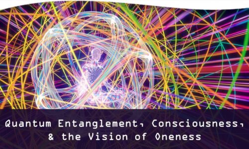 Quantum Entanglement, Consciousness, and the Vision of Oneness | Glen Kezwer, Ph.D.