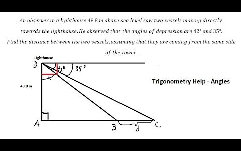 Trigonometry Help: An observer in a lighthouse 48.8 m above sea level saw two vessels moving