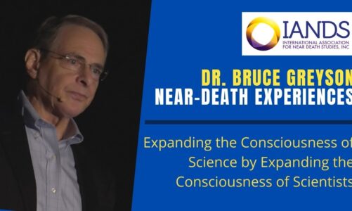 Dr. Bruce Greyson- Near-Death Experiences, Consciousness of Science & Scientists – IANDS NDE