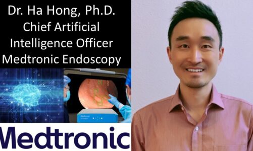 Dr. Ha Hong, Ph.D. – Chief Artificial Intelligence Officer, Medtronic Endoscopy