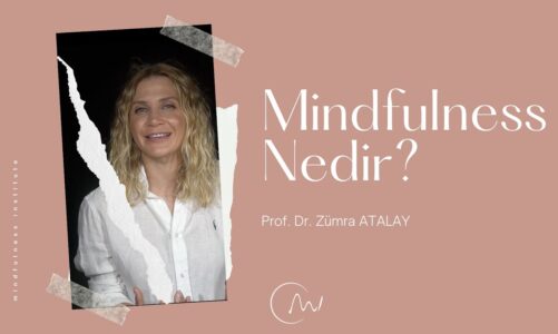 Mindfulness Nedir?  / Prof. Dr. Zümra ATALAY