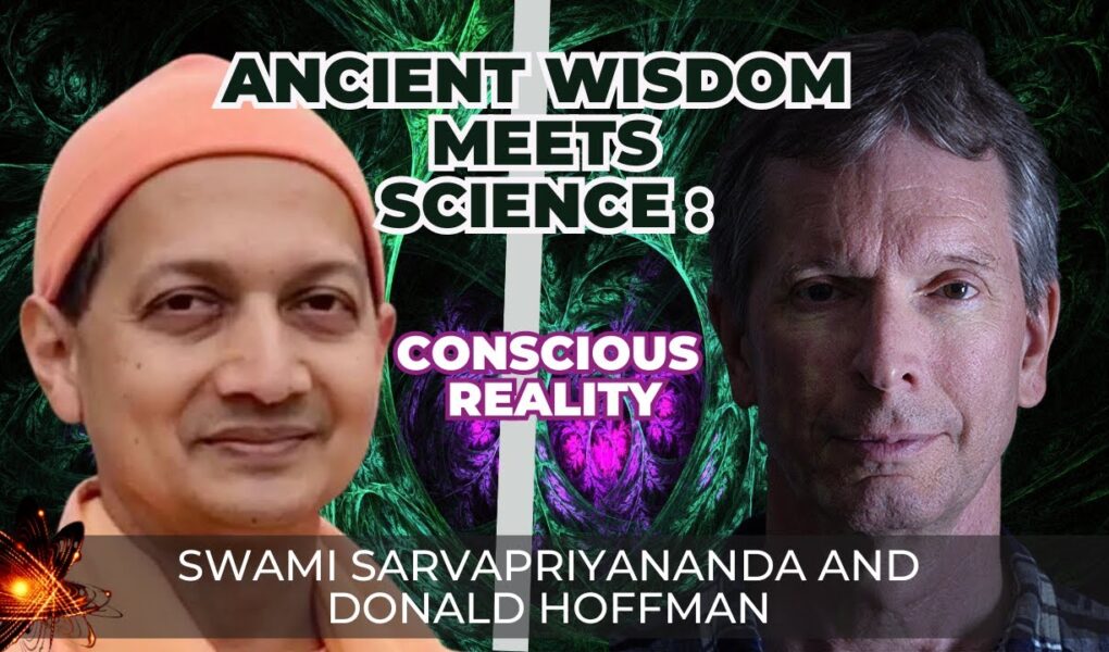 Conscious Reality: Unraveling the Mind with Swami Sarvapriyananda and Donald Hoffman
