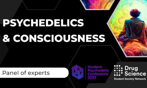 Psychedelics & Consciousness – Drug Science Student Society Network panel discussion (April 2023)