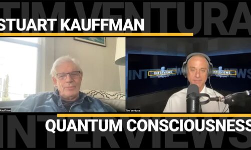 Stuart Kauffman – Quantum Consciousness