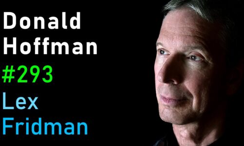 Donald Hoffman: Reality is an Illusion – How Evolution Hid the Truth | Lex Fridman Podcast #293
