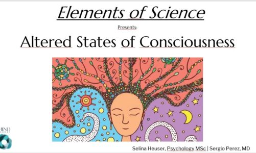 Elements of Science | Altered States of Consciousness: Drug Induced or Non-Pharmacological?