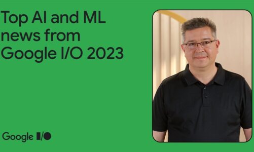 Top AI/ML announcements from Google I/O 2023